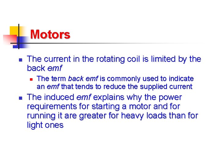 Motors n The current in the rotating coil is limited by the back emf