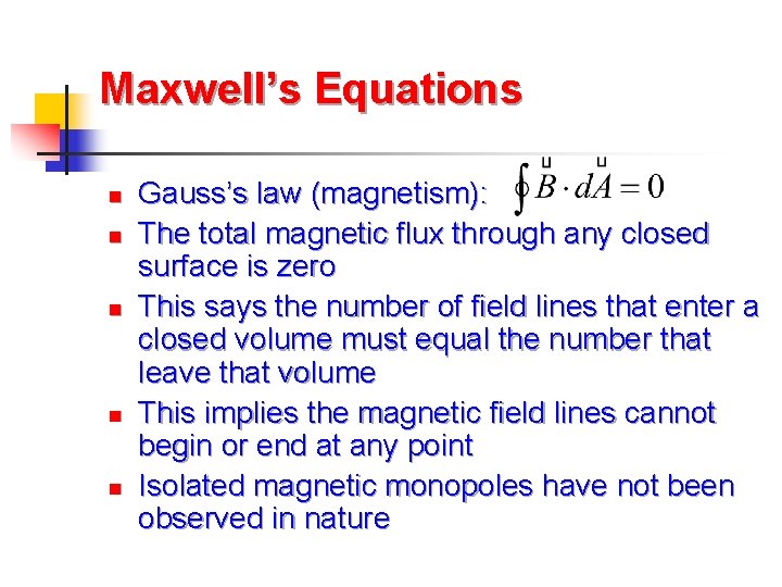 Maxwell’s Equations n n n Gauss’s law (magnetism): The total magnetic flux through any