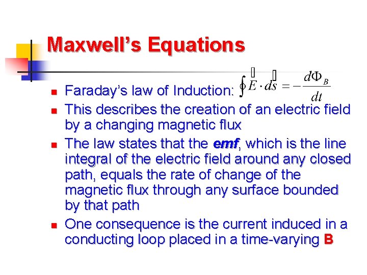 Maxwell’s Equations n n Faraday’s law of Induction: This describes the creation of an