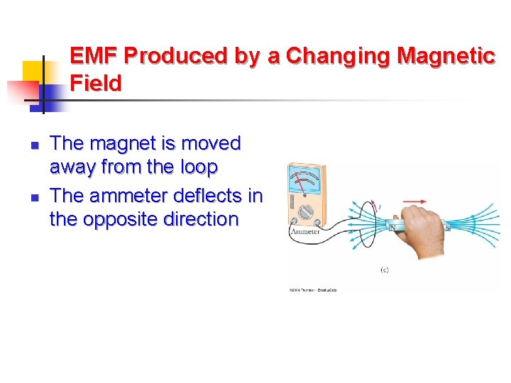 EMF Produced by a Changing Magnetic Field n n The magnet is moved away