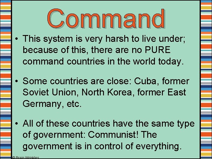 Command • This system is very harsh to live under; because of this, there