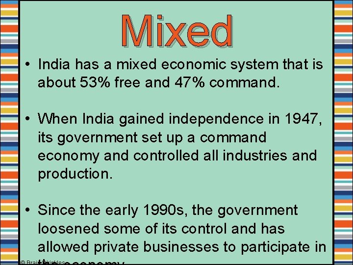 Mixed • India has a mixed economic system that is about 53% free and