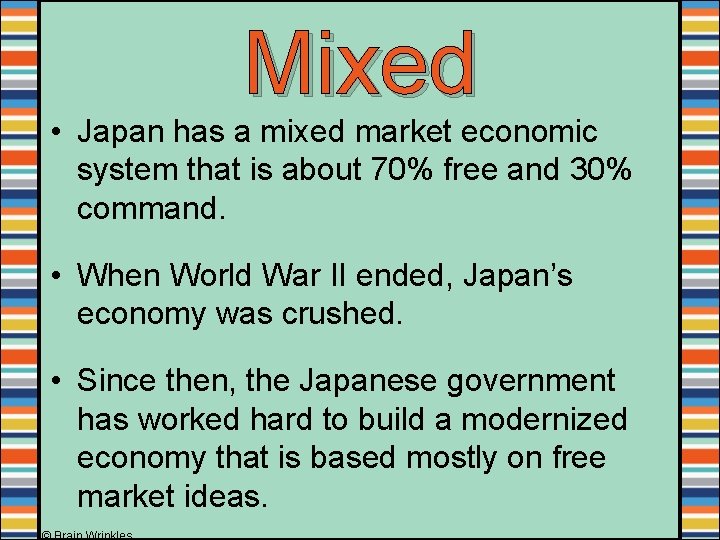 Mixed • Japan has a mixed market economic system that is about 70% free