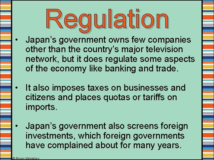 Regulation • Japan’s government owns few companies other than the country’s major television network,