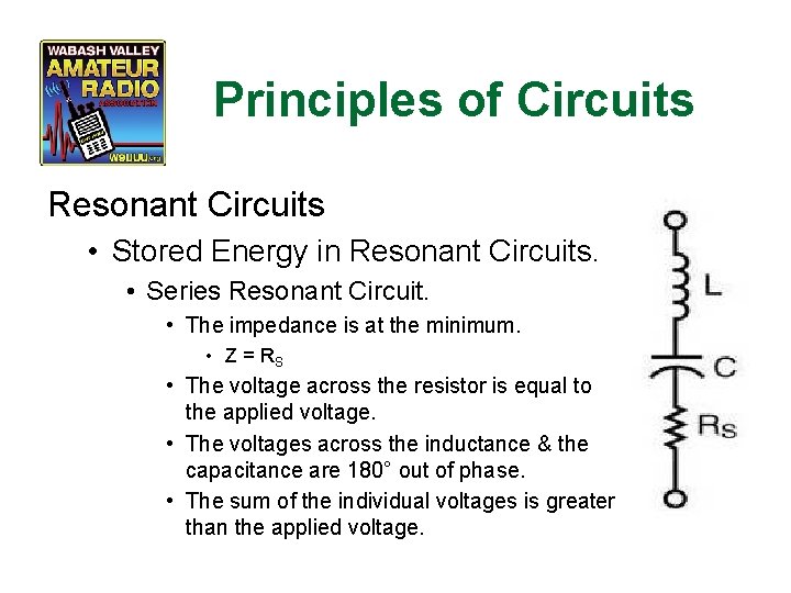 Principles of Circuits Resonant Circuits • Stored Energy in Resonant Circuits. • Series Resonant