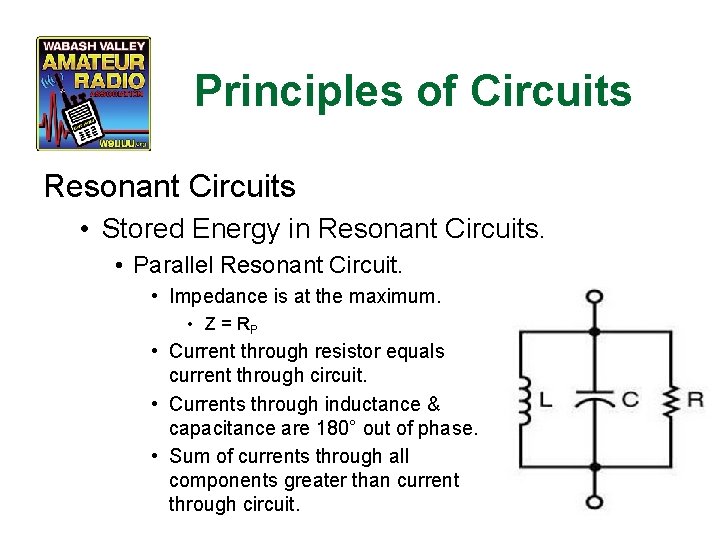 Principles of Circuits Resonant Circuits • Stored Energy in Resonant Circuits. • Parallel Resonant