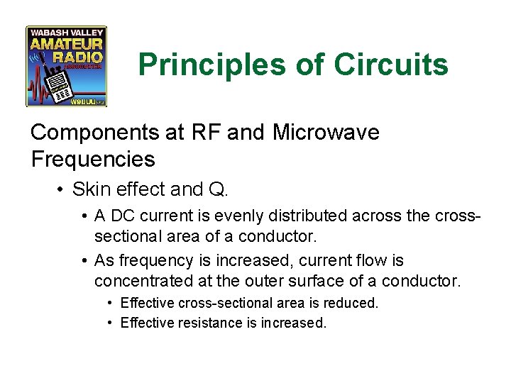 Principles of Circuits Components at RF and Microwave Frequencies • Skin effect and Q.