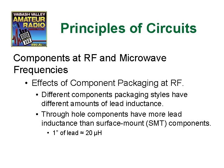 Principles of Circuits Components at RF and Microwave Frequencies • Effects of Component Packaging