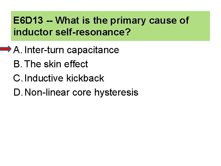 E 6 D 13 -- What is the primary cause of inductor self-resonance? A.