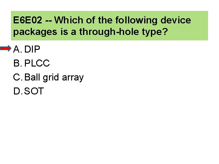 E 6 E 02 -- Which of the following device packages is a through-hole