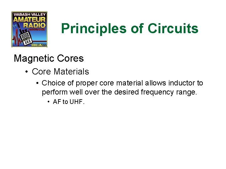 Principles of Circuits Magnetic Cores • Core Materials • Choice of proper core material
