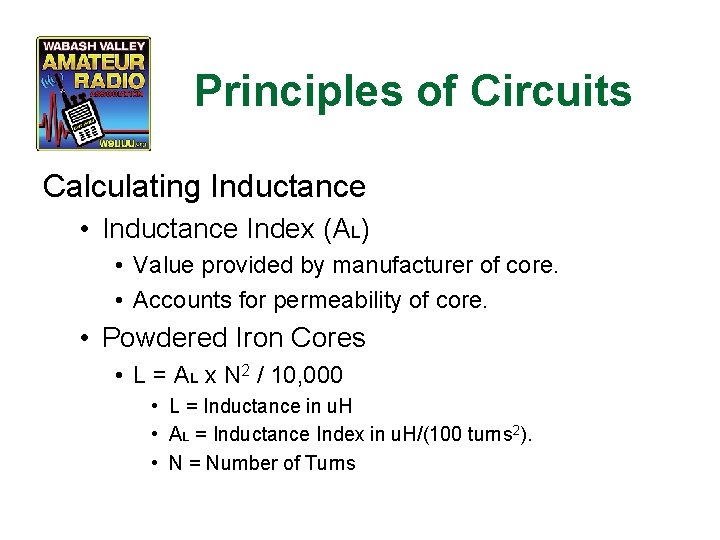 Principles of Circuits Calculating Inductance • Inductance Index (AL) • Value provided by manufacturer