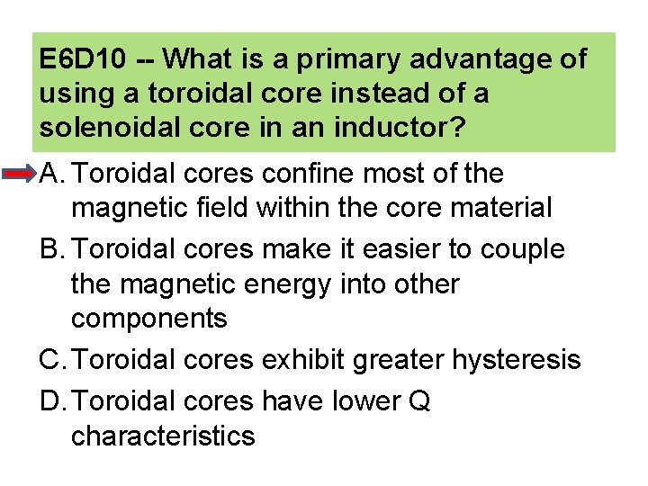 E 6 D 10 -- What is a primary advantage of using a toroidal