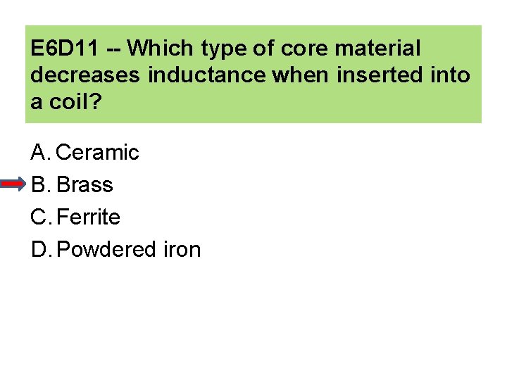 E 6 D 11 -- Which type of core material decreases inductance when inserted