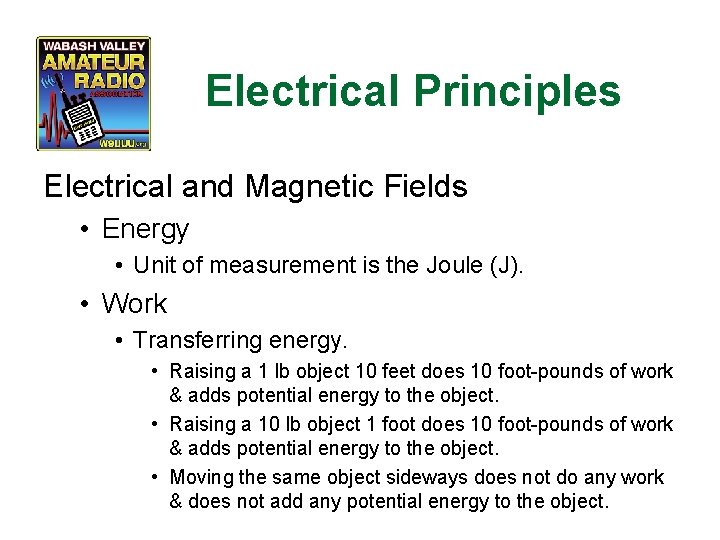 Electrical Principles Electrical and Magnetic Fields • Energy • Unit of measurement is the