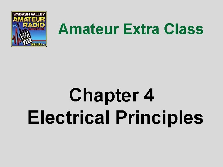 Amateur Extra Class Chapter 4 Electrical Principles 