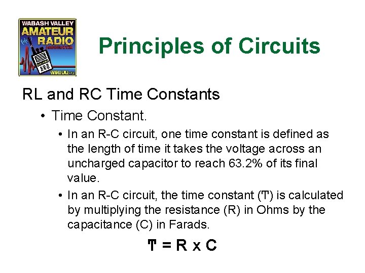 Principles of Circuits RL and RC Time Constants • Time Constant. • In an