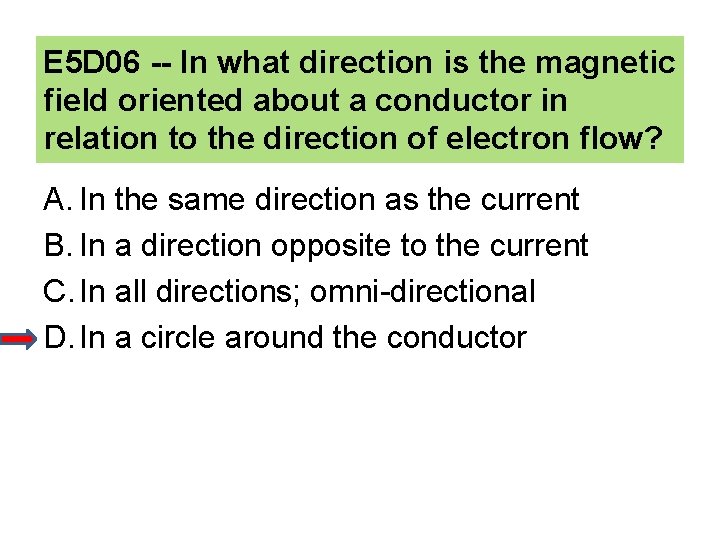 E 5 D 06 -- In what direction is the magnetic field oriented about