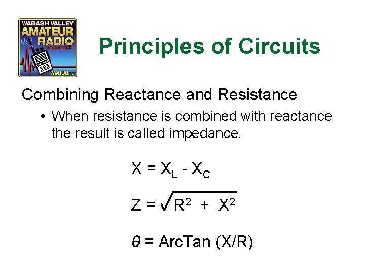 Principles of Circuits Combining Reactance and Resistance • When resistance is combined with reactance