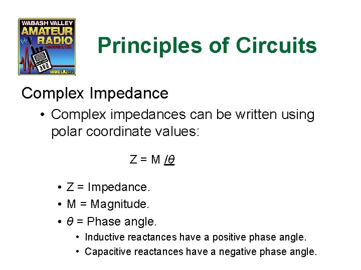 Principles of Circuits Complex Impedance • Complex impedances can be written using polar coordinate