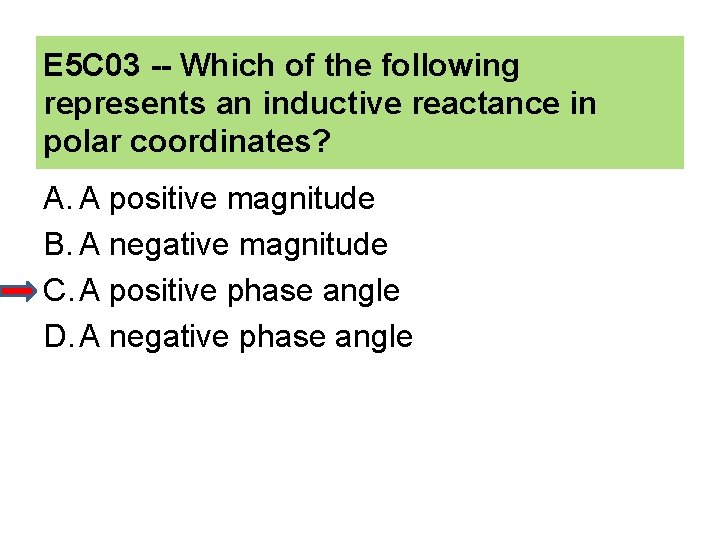 E 5 C 03 -- Which of the following represents an inductive reactance in