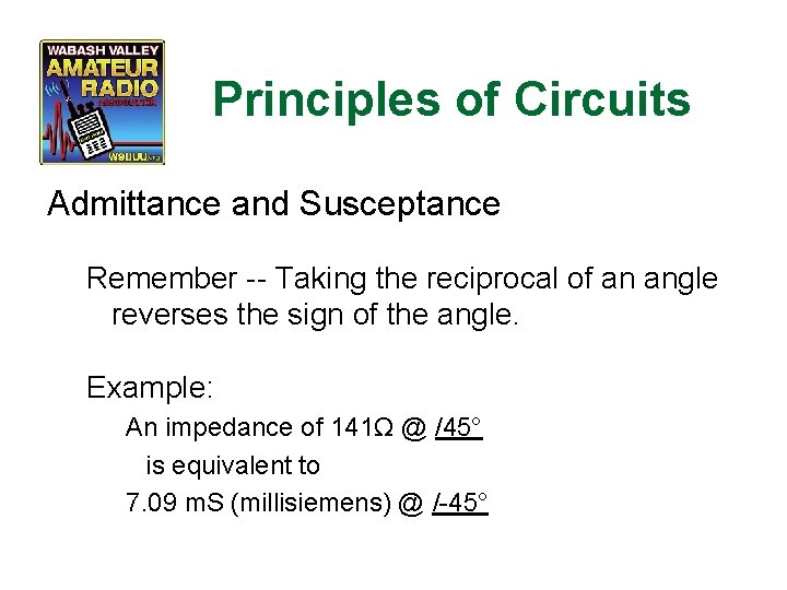 Principles of Circuits Admittance and Susceptance Remember -- Taking the reciprocal of an angle