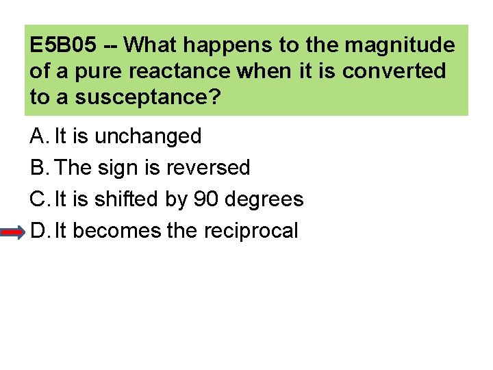 E 5 B 05 -- What happens to the magnitude of a pure reactance