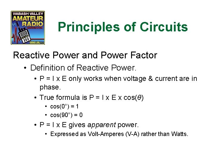 Principles of Circuits Reactive Power and Power Factor • Definition of Reactive Power. •