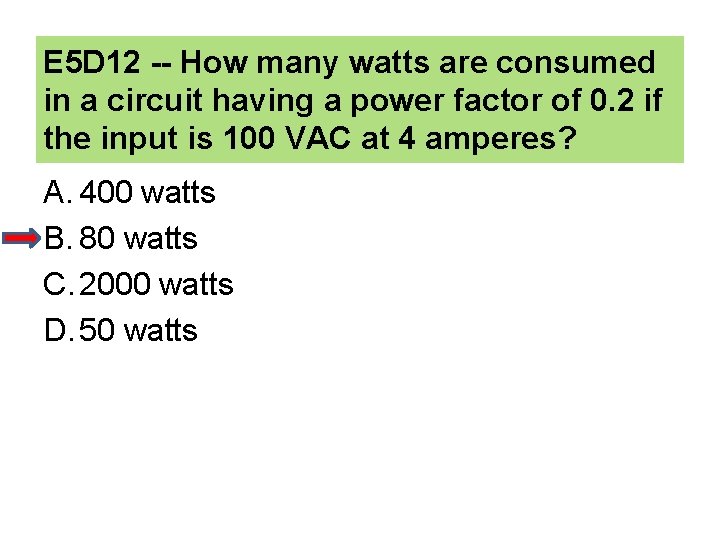 E 5 D 12 -- How many watts are consumed in a circuit having