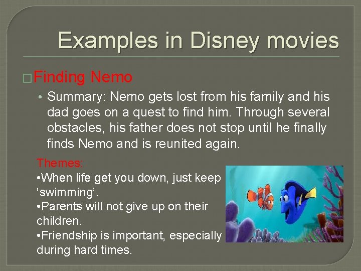 Examples in Disney movies �Finding Nemo • Summary: Nemo gets lost from his family