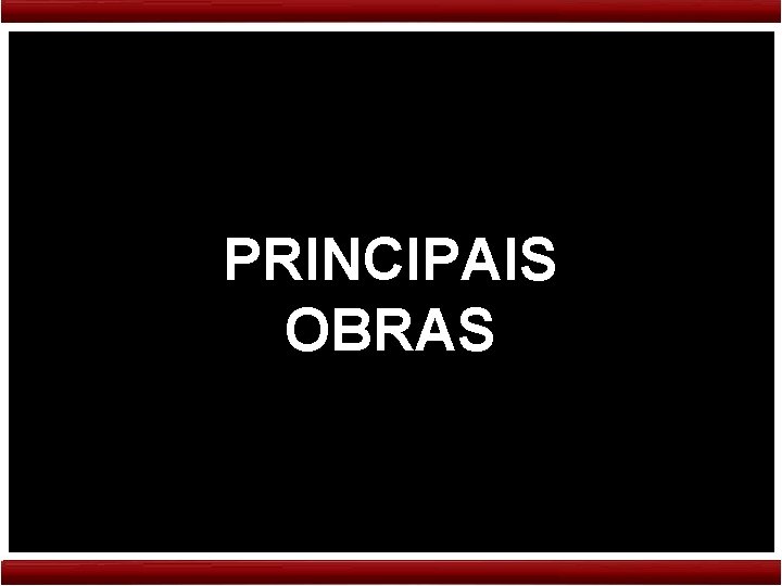 PRINCIPAIS OBRAS 