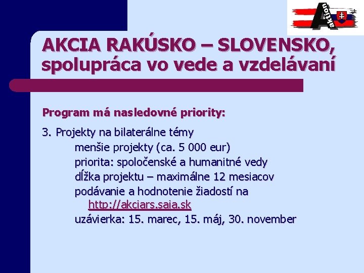 AKCIA RAKÚSKO – SLOVENSKO, spolupráca vo vede a vzdelávaní Program má nasledovné priority: 3.