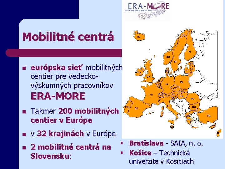 Mobilitné centrá n európska sieť mobilitných centier pre vedeckovýskumných pracovníkov ERA-MORE n Takmer 200