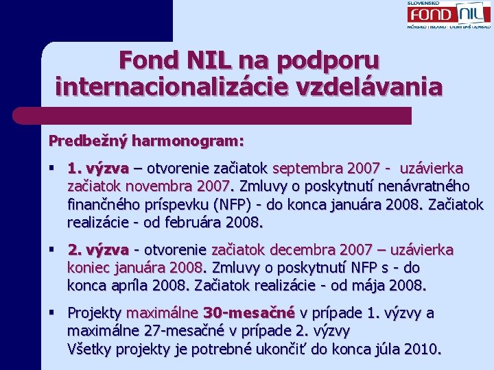 Fond NIL na podporu internacionalizácie vzdelávania Predbežný harmonogram: § 1. výzva – otvorenie začiatok