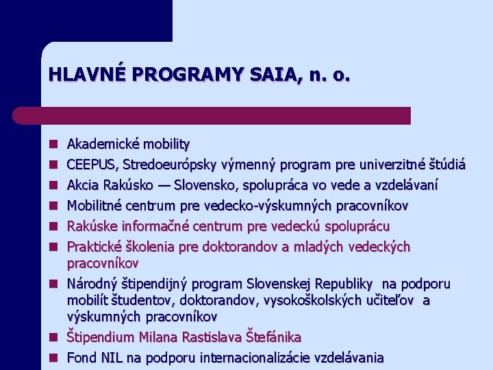 HLAVNÉ PROGRAMY SAIA, n. o. Akademické mobility CEEPUS, Stredoeurópsky výmenný program pre univerzitné štúdiá