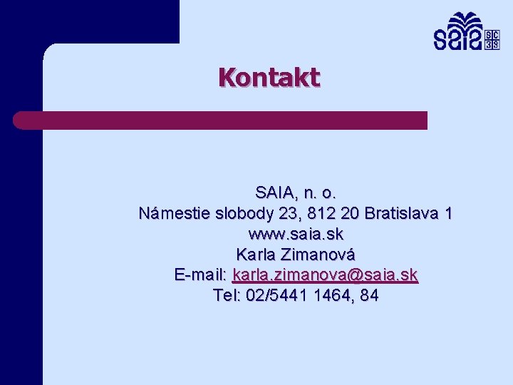 Kontakt SAIA, n. o. Námestie slobody 23, 812 20 Bratislava 1 www. saia. sk