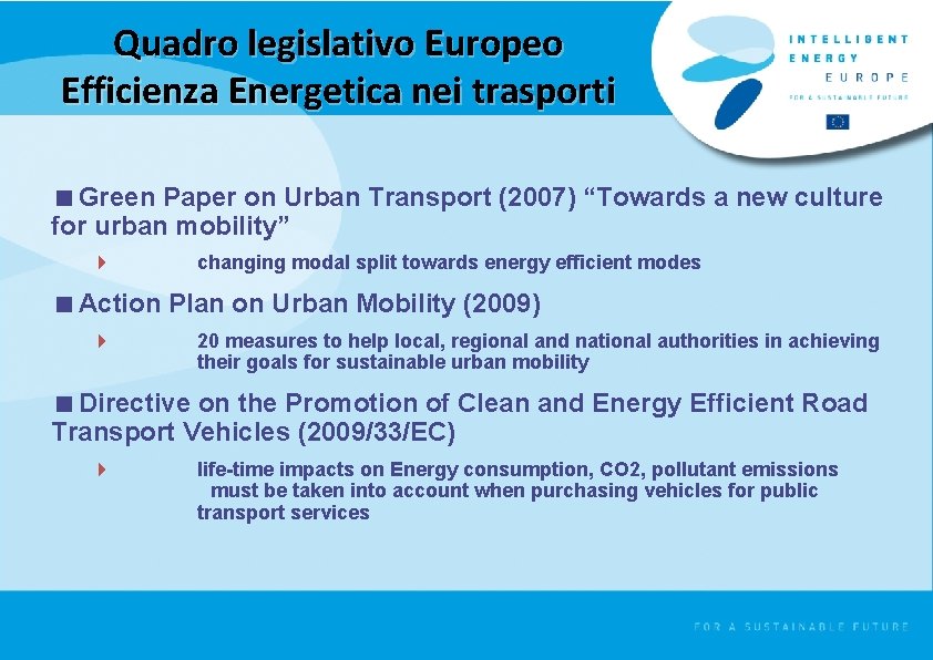 Quadro legislativo Europeo Efficienza Energetica nei trasporti <Green Paper on Urban Transport (2007) “Towards