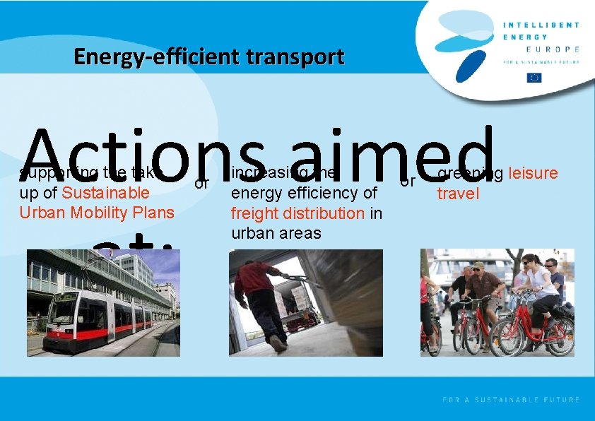 Energy-efficient transport Actions aimed at: supporting the take up of Sustainable Urban Mobility Plans