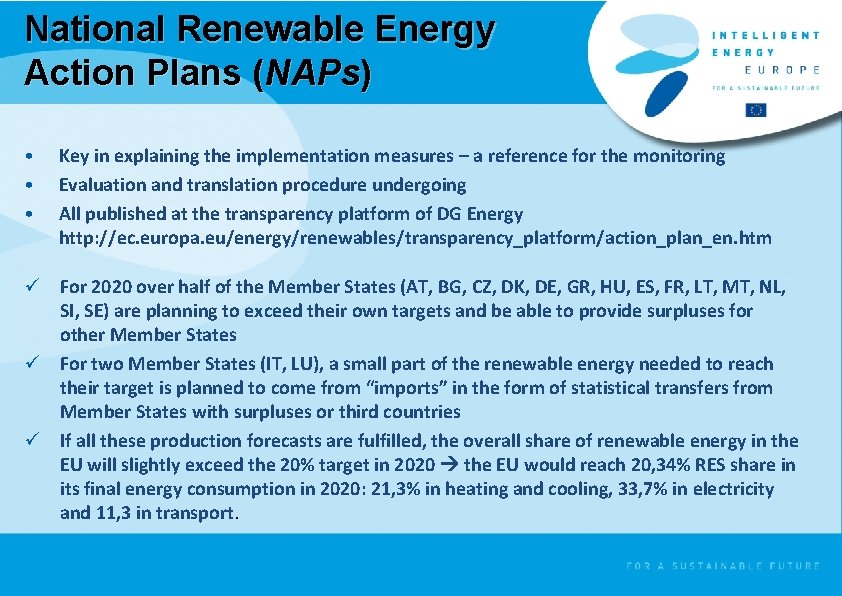National Renewable Energy Action Plans (NAPs) • • • Key in explaining the implementation