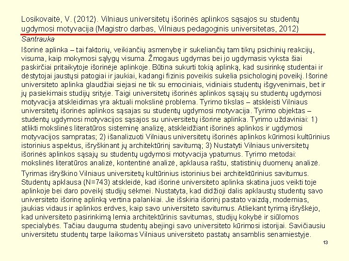 Losikovaitė, V. (2012). Vilniaus universitetų išorinės aplinkos sąsajos su studentų ugdymosi motyvacija (Magistro darbas,