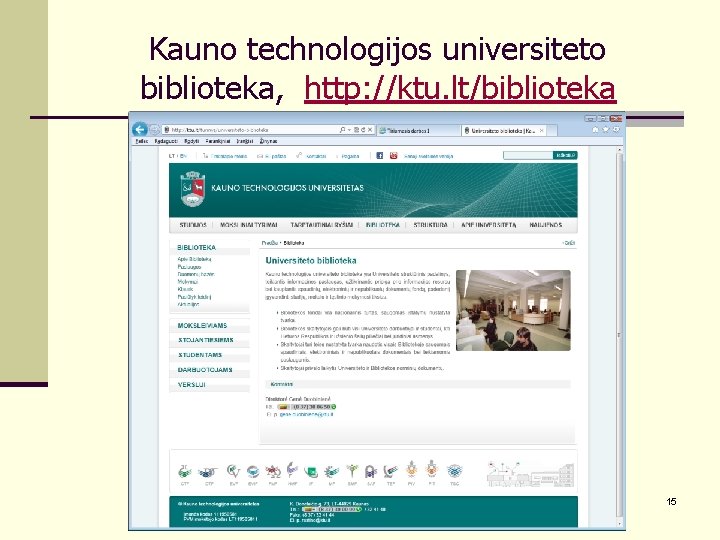 Kauno technologijos universiteto biblioteka, http: //ktu. lt/biblioteka 15 