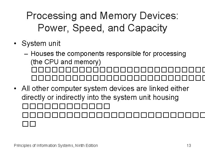 Processing and Memory Devices: Power, Speed, and Capacity • System unit – Houses the