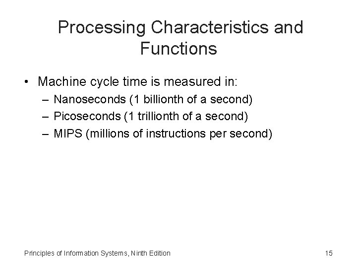 Processing Characteristics and Functions • Machine cycle time is measured in: – Nanoseconds (1