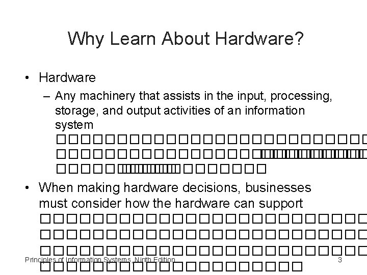 Why Learn About Hardware? • Hardware – Any machinery that assists in the input,
