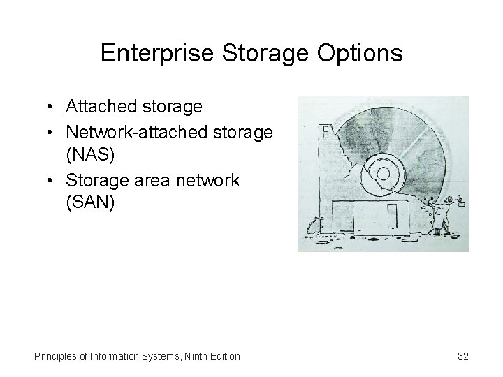 Enterprise Storage Options • Attached storage • Network-attached storage (NAS) • Storage area network