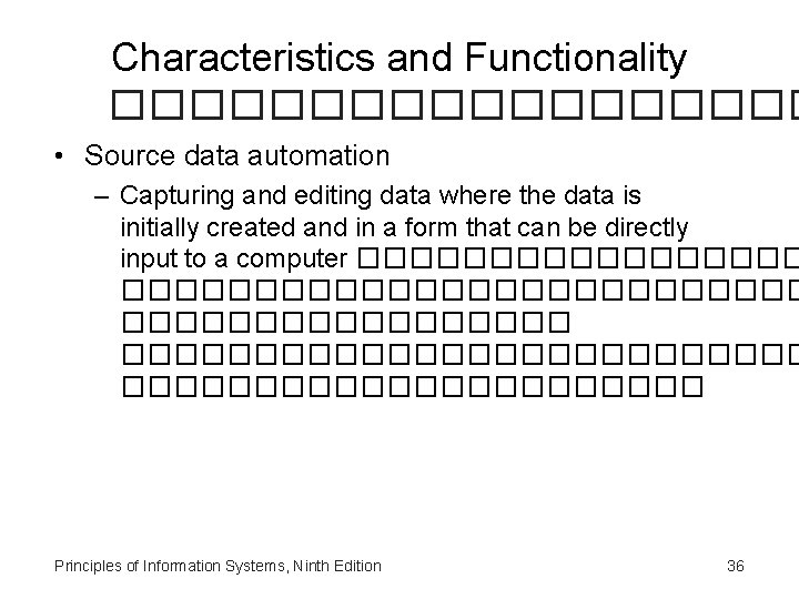 Characteristics and Functionality ��������� • Source data automation – Capturing and editing data where