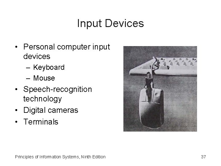 Input Devices • Personal computer input devices – Keyboard – Mouse • Speech-recognition technology