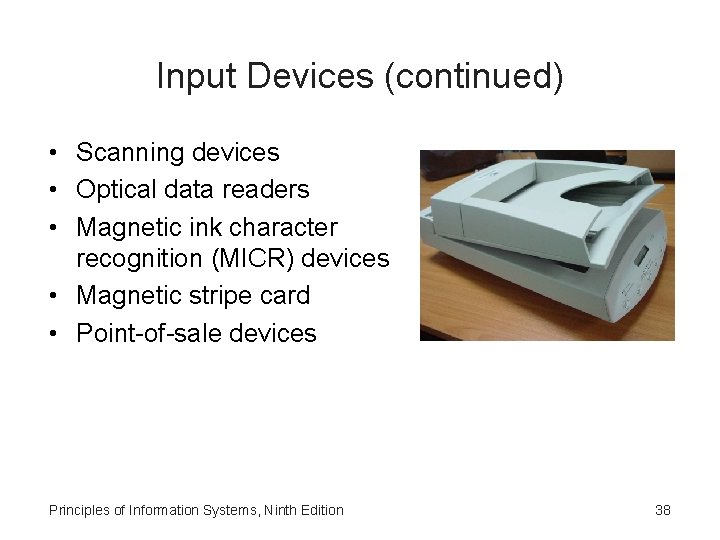 Input Devices (continued) • Scanning devices • Optical data readers • Magnetic ink character