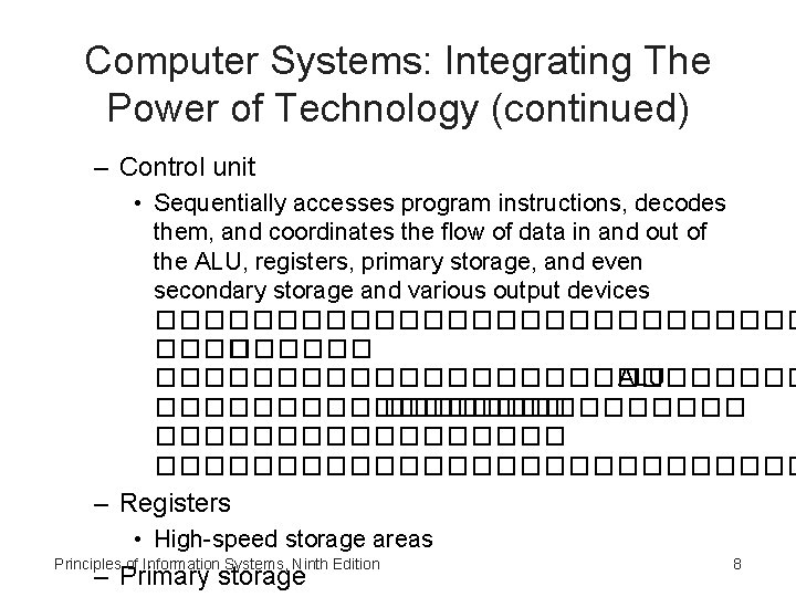 Computer Systems: Integrating The Power of Technology (continued) – Control unit • Sequentially accesses