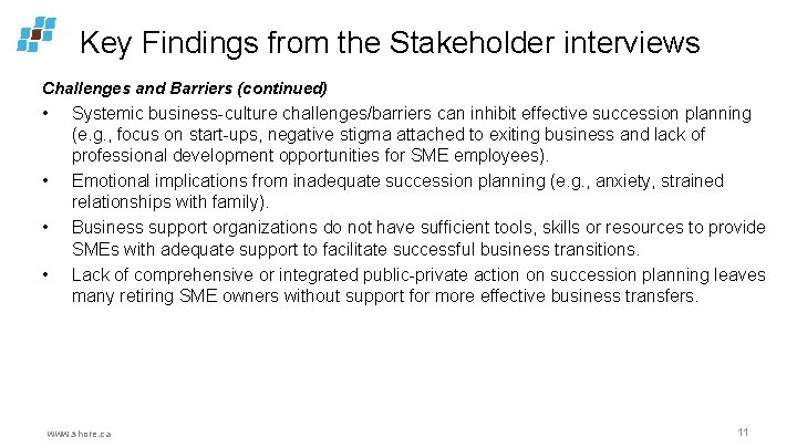 Key Findings from the Stakeholder interviews Challenges and Barriers (continued) • • Systemic business-culture